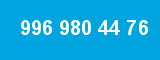 996 980 44 76